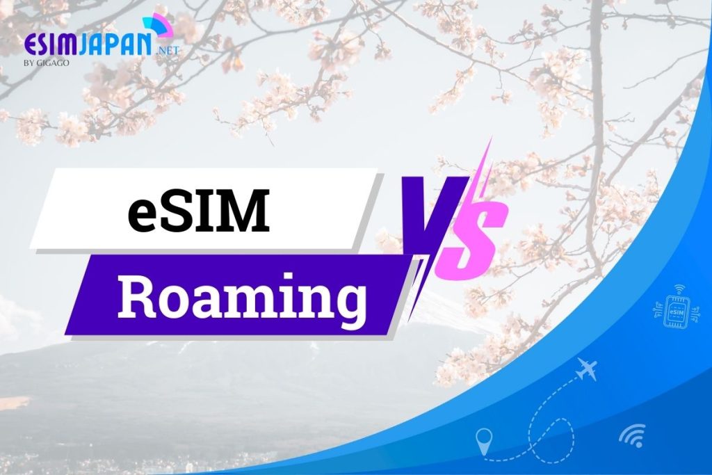 eSIM vs Roaming: The Complete 2025 Guide for Japan Travelers